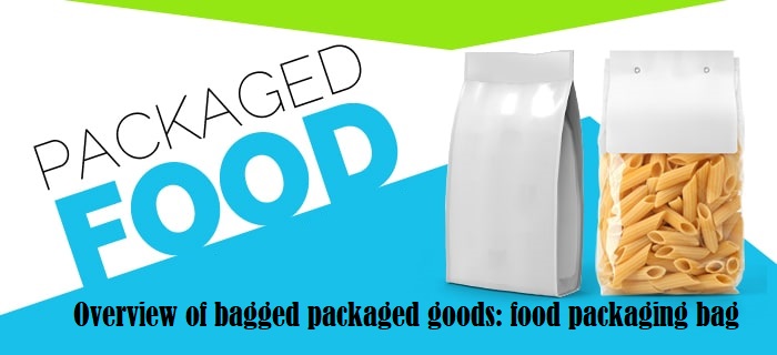 Overview of bagged packaged goods: food packaging bag