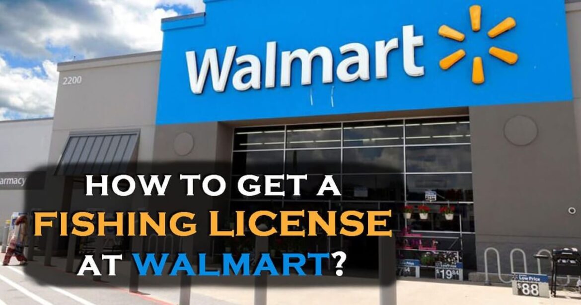 Walmart Fishing License Cost and How to Get One? Archives MagazineWebPro